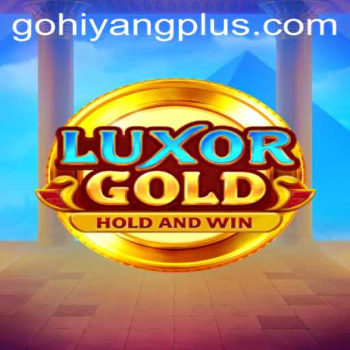 LuxorGold: Discover the Thrilling World of HIYANGPLUS