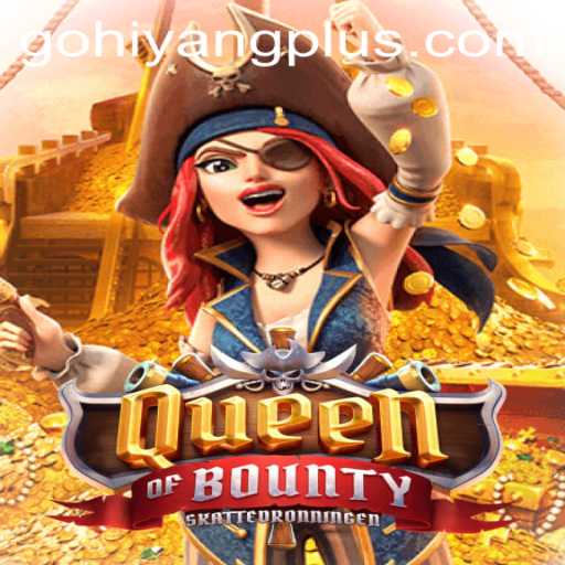 Exploring the Thrilling World of QueenofBounty with HIYANGPLUS